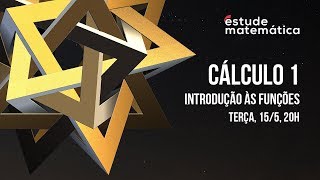 Cálculo 1 Introdução às Funções – Temporada 2018 [upl. by Edveh267]