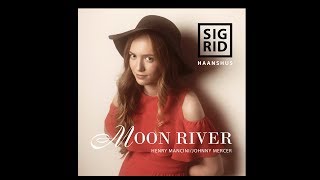 Sigrid Haanshus  Moon River [upl. by Kciremed]