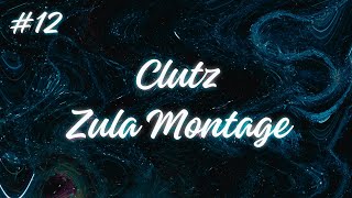 CLUTZ  ZULA MONTAGE 12 [upl. by Dearborn]