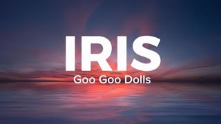 Goo Goo Dolls  Iris Lyrics [upl. by Zeiler]