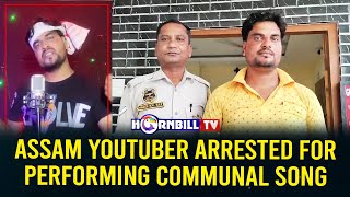 ASSAM YOUTUBER ARRESTED FOR PERFORMING COMMUNAL SONG [upl. by Amitaf542]