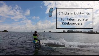 5 Tricks In Lightwinds for Intermediate Kiteboarders [upl. by Horatia298]