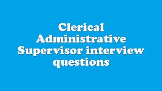 Clerical Administrative Supervisor interview questions [upl. by Nnylirak]