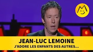 JeanLuc Lemoine  jadore les enfants des autres [upl. by Isidore74]