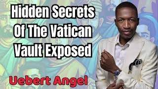 Hidden Secrets Of The Vatican Vault Exposed  Uebert Angel 2024 [upl. by Litton]