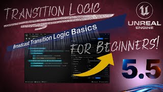 Broadcast Transition Logic in Unreal 55 For Beginners [upl. by Deryl97]