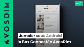 Jumeler la nouvelle Box Connectée AvosDim sous Android – Wifi [upl. by Grier]