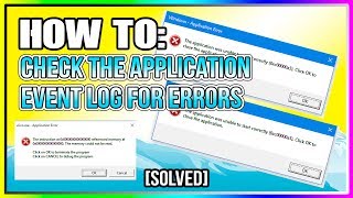 How to Check the Application Event Log for Errors SOLVED [upl. by Nae]