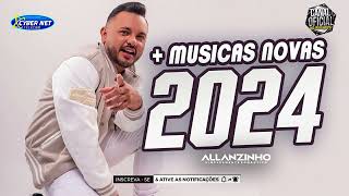 🟥 ALLANZINHO 2024 CD 2024 REPERTÓRIO ATUALIZADO MÚSICAS NOVAS CD COMPLETO [upl. by Ihn178]