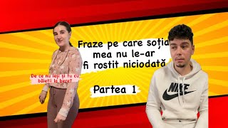 Fraze pe care soția mea nu lear rosti niciodată Partea 1 [upl. by Vizzone]