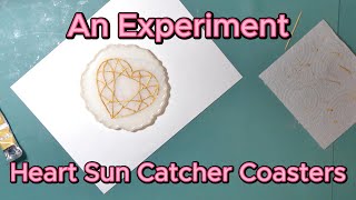 A Resin Experiment Heart Sun Catcher Coasters using Lightwish UV Resin EP70 [upl. by Sayce]