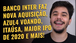 FATO RELEVANTE ITAÚSA AZUL4 VEM FORTE BANCO INTER COMPRA EMPRESA IPO DA REDE DOR E MAIS [upl. by Nivrae291]