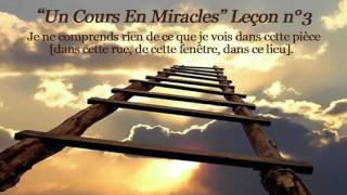 Un Cours En Miracles Leçon n°3 [upl. by Eceinaj]