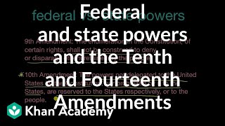 Federal and state powers and the Tenth and Fourteenth Amendments  Khan Academy [upl. by Marutani904]