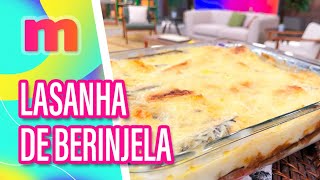 Receita de LASANHA DE BERINJELA fácil e saborosa  Mulheres 16022024 [upl. by Einimod]