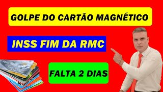 GOLPE DO CARTÃO MAGNÉTICOINSS FIM RMC FALTAM 2 DIAS [upl. by Tem807]