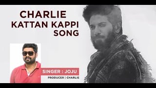 Charlie Kattan Kapi Song  Joju George  Dulquer Salmaan [upl. by Kaazi]