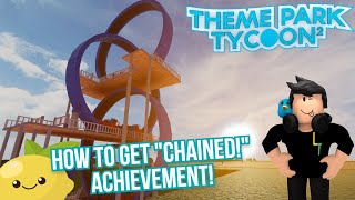 How to get the Chainedquot Achievement in Roblox Theme Park Tycoon 2 [upl. by Snyder]