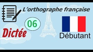 L’orthographe française  Dictée Débutant 06 [upl. by Bertolde109]