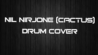 Cactus Nil Nirjone Drum Cover Use Headphones for Best Output [upl. by Goines]