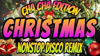 CHRISTMAS CHA CHA SPECIAL NONSTOP DISCO REMIX  CHRISTMAS MEDLEY christmas remix nonstop [upl. by Lupita381]