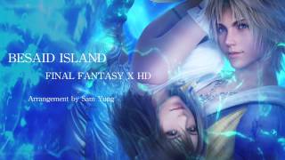 Besaid Island  Final Fantasy X HD Arrangement  by Sam Yung [upl. by Atnauqal]