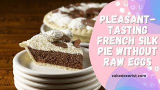 Pleasant Tasting French Silk Pie Without Raw Eggs [upl. by Nitneuq]