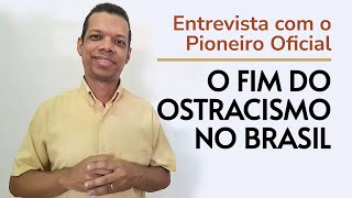 O fim do Ostracismo no Brasil  Pioneiro Oficial [upl. by Bette-Ann]