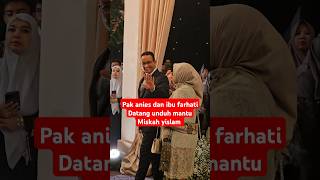 Pak anies datang acara unduh mantu miskah yislam [upl. by Nnahsal170]