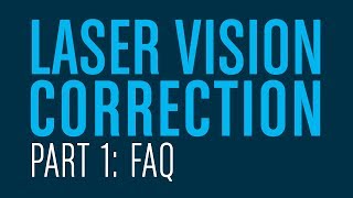 Your Laser Vision Correction Questions Answered  Part 1 FAQ [upl. by Rebliw]