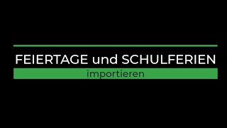 Feiertage und Schulferien importieren [upl. by Cornelie]