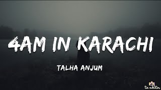 Talha Anjum  4AM In Karachi Lyrics  Worth The Wait EP [upl. by Latsyrk]