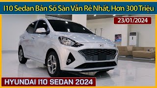 Giá xe Hyundai I10 Sedan cuối tháng 012024 Xe I10 Sedan bản số sàn vẫn rẻ nhất chỉ hơn 300 triệu [upl. by Enyrhtac826]