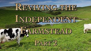 Reviving the Independent Farmstead Part 2 [upl. by Nica557]