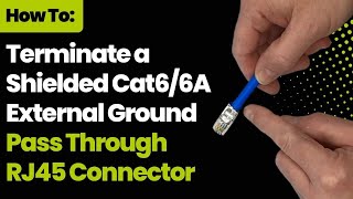 How To Terminate a Shielded Cat66A External Ground Pass Through RJ45 Connector [upl. by Tiffani353]