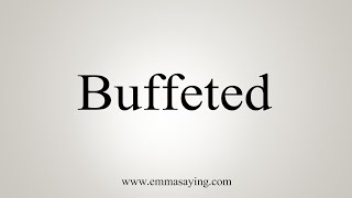 How To Say Buffeted [upl. by Luy]