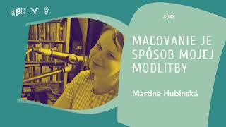 Martina Hubinská Maľovanie je spôsob mojej modlitby Scribendi podcast 048 [upl. by Sonnnie]