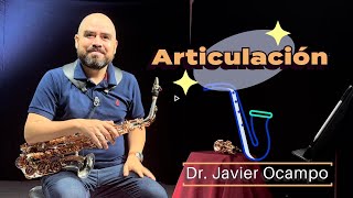 Articulación en el Saxofón Seis Puntos Clave con el Dr Javier Ocampo  Serie ‘Como lo hago yo [upl. by Carolynn735]