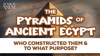 The PYRAMIDS OF ANCIENT EGYPTWho Constructed them amp to what PURPOSE ANNUNAKISPHARAOHSPsObed [upl. by Anerhs]