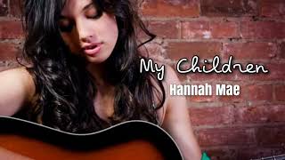 My Children  Hannah Mae [upl. by Seessel210]