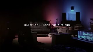 Ray Wilson  Song For A Friend [upl. by Ytteb]