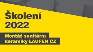 Školení realizačních firem 2022  Montáž sanitární keramiky LAUFEN [upl. by Garcon]