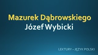 Mazurek Dąbrowskiego – Józef Wybicki Język Polski LEKTURY [upl. by Aikram708]