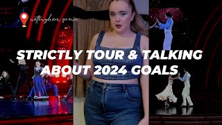 STRICTLY TOUR amp 2024 GOALS [upl. by Kokaras]