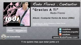 Rodo Flores  Gracias a Ti [upl. by Arodnap]