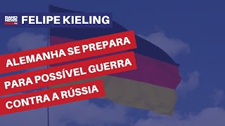 Alemanha se prepara para possível guerra contra a Rússia  Felipe Kieling [upl. by Ketchan]