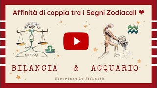 💕 Affinità di Coppia tra i Segni Zodiacali  ♎ Bilancia amp ♒ Acquario [upl. by Rehpotirhc]