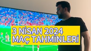 3 NİSAN 2024 MAÇ TAHMİNLERİ [upl. by Radman460]