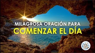 ORACIÓN PARA COMENZAR UN NUEVO DÍA PEDIR LA AYUDA DE DIOS Y RECIBIR SUS BENDICIONES [upl. by Ocsicnarf26]