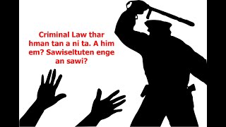 Criminal Law thar hman a ni ta a him em [upl. by Loughlin116]